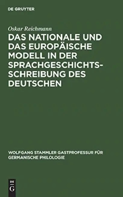 Das Nationale Und Das Europäische Modell in Der Sprachgeschichtsschreibung Des Deutschen (English, Oskar Reichmann)