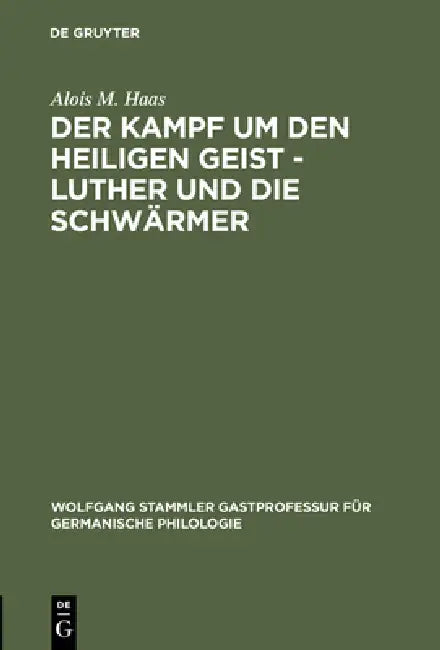 Der Kampf Um Den Heiligen Geist - Luther Und Die Schwärmer (English, Alois M. Haas)