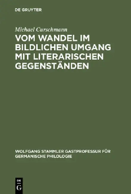 Vom Wandel Im Bildlichen Umgang Mit Literarischen Gegenstanden (English, Michael Curschmann)