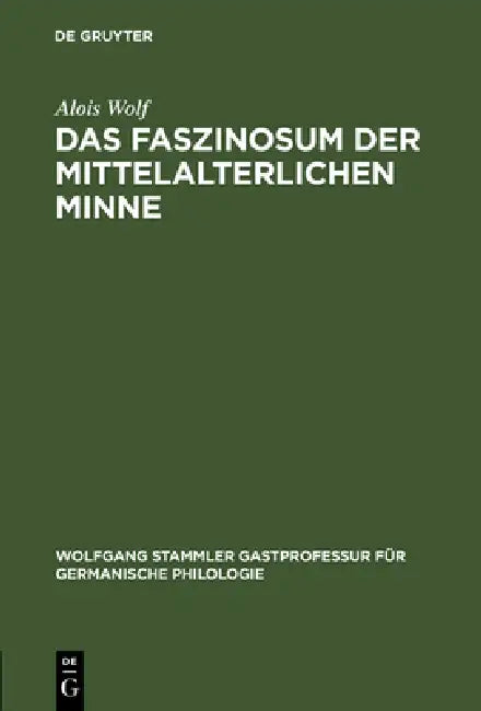 Das Faszinosum der mittelalterlichen Minne (English, Alois Wolf)