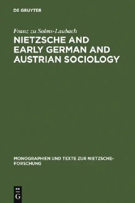 Nietzsche and Early German and Austrian Sociology (English, Franz Zu Solms-Laubach)
