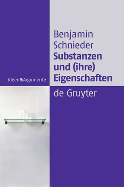 Substanzen Und (Ihre) Eigenschaften (English, Benjamin Schnieder)