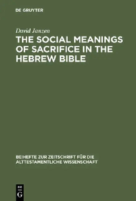 The Social Meanings of Sacrifice in the Hebrew Bible (English, David Janzen)