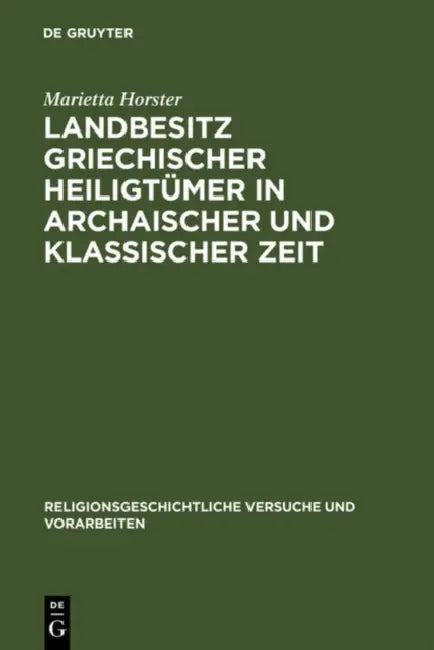 Landbesitz Griechischer Heiligtümer in Archaischer Und Klassischer Zeit (English, Marietta Horster)