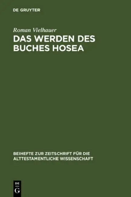 Das Werden des Buches Hosea = Redaction History of the Book of Hosea (English, Roman Vielhauer)