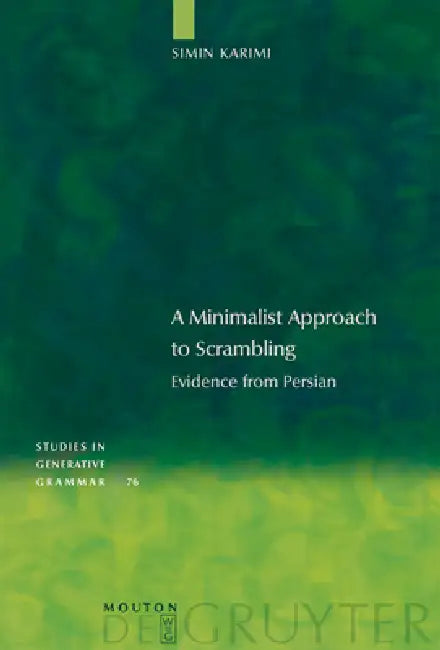 A Minimalist Approach to Scrambling (English, Simin Karimi)