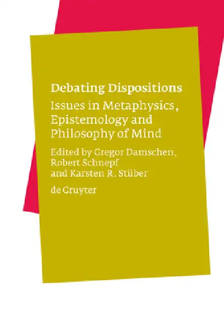 Debating Dispositions (English, Gregor Damschen | Robert Schnepf | Karsten Stüber)