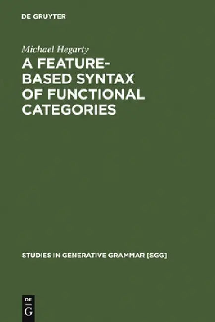 A Feature-Based Syntax of Functional Categories (English, Michael Hegarty)