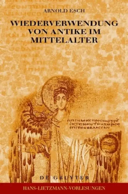 Wiederverwendung von Antike im Mittelalter = Wiederverwendung Von Antike Im Mittelalter (English, Arnold Esch)