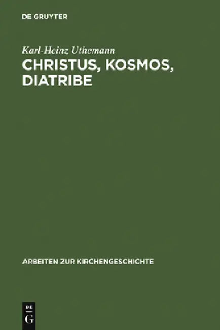 Christus, Kosmos, Diatribe (English, Karl-Heinz Uthemann)