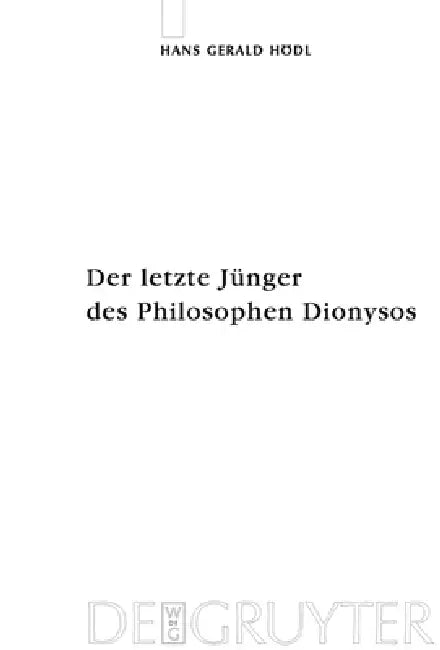 Der letzte Jünger des Philosophen Dionysos = Der Letzte Junger Des Philosophen Dionysos (English, Hans Gerald Hoedl)