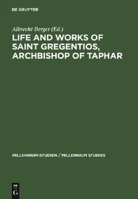 Life and Works of Saint Gregentios, Archbishop of Taphar (English, Albrecht Berger)