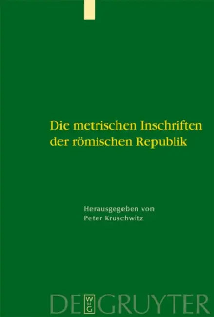 Die metrischen Inschriften der römischen Republik (English, Peter Kruschwitz)
