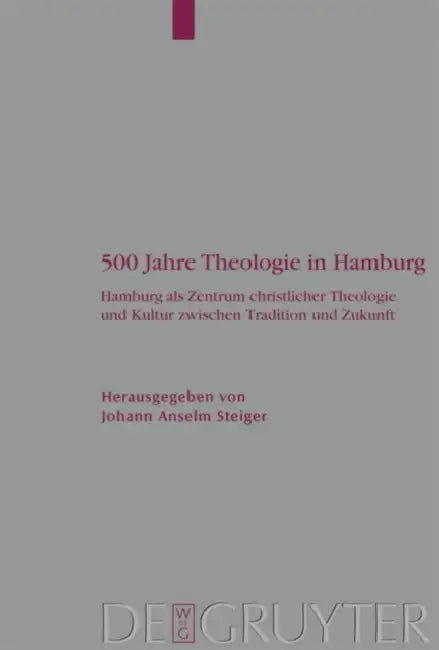 500 Jahre Theologie in Hamburg (English, Johann Anselm Steiger)