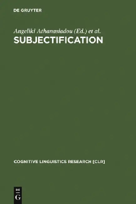Subjectification (English, Angeliki Athanasiadou | Costas Canakis | Bert Cornillie)