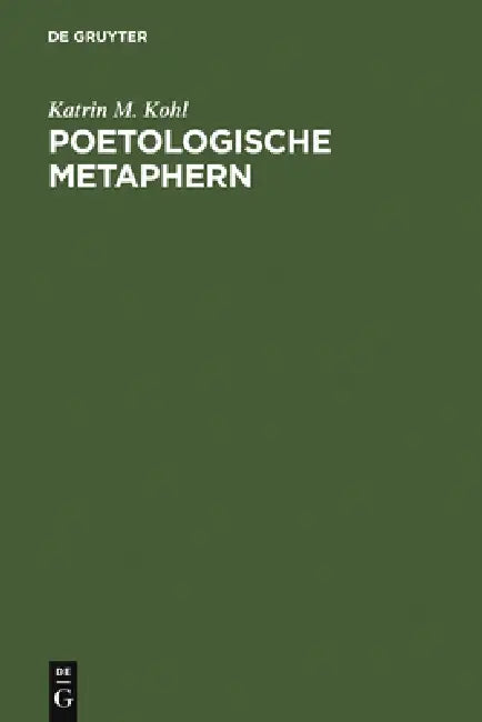Poetologische Metaphern = Poetological Metaphors (English, Katrin M. Kohl)