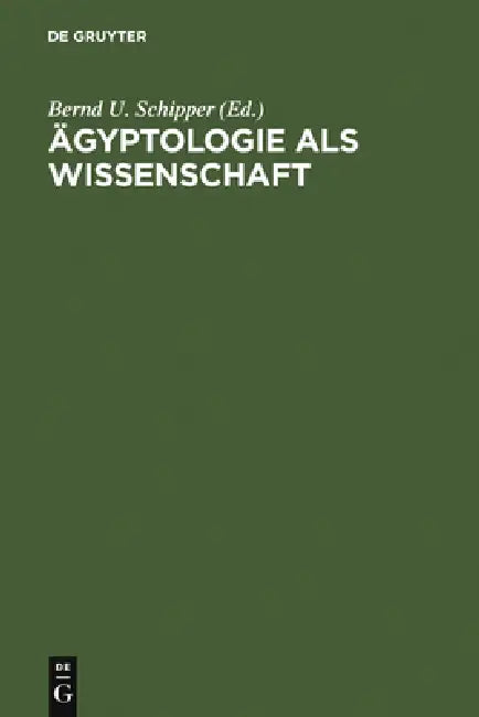 Ägyptologie als Wissenschaft (English, Bernd U. Schipper)