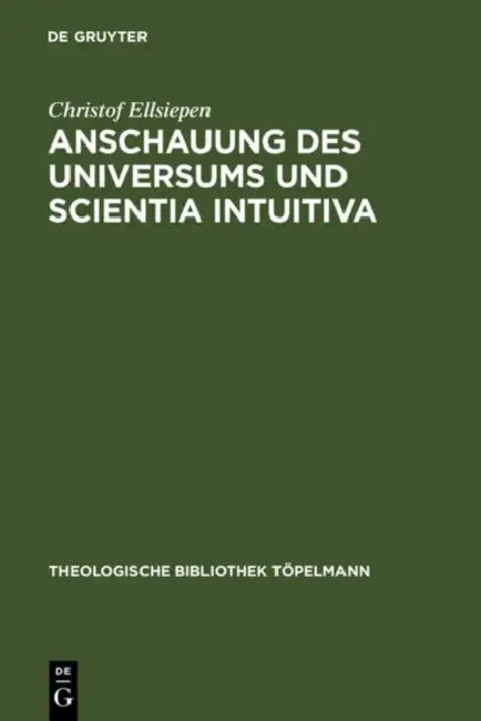 Anschauung des Universums und Scientia Intuitiva (English, Christof Ellsiepen)