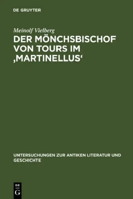 Der Mönchsbischof Von Tours Im 'Martinellus' (English, Meinolf Vielberg)