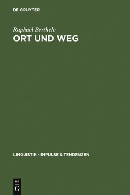 Ort und Weg = Verbal References to Objects in Space in Varieties of German, Rhaeto-Romanic, and Fren (English, Raphael Berthele)