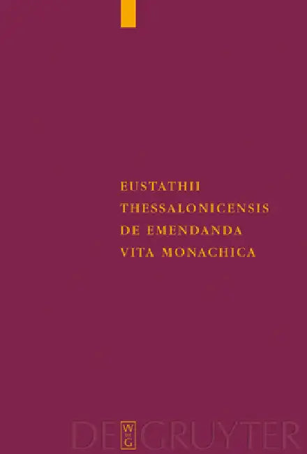Eustathii Thessalonicensis De emendanda vita monachica (English, Karin Metzler)