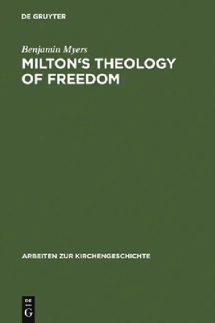 Milton's Theology of Freedom (English, Benjamin Myers)