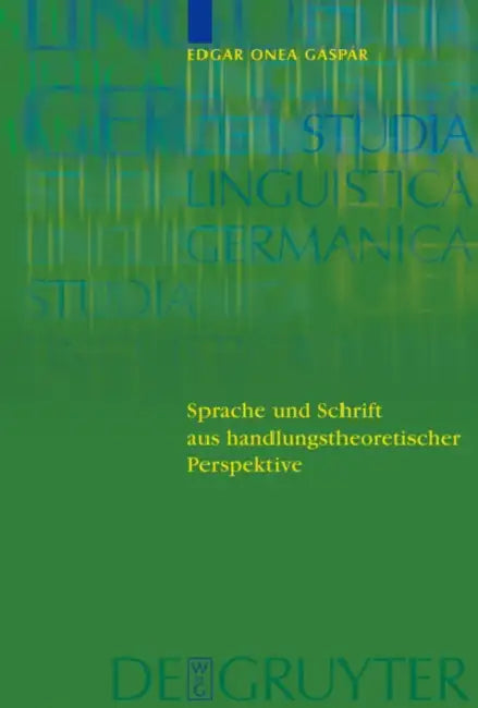 Sprache und Schrift aus handlungstheoretischer Perspektive = Sprache Und Schrift Aus Handlungstheore (English, Victor Edgar Onea Gaspar)