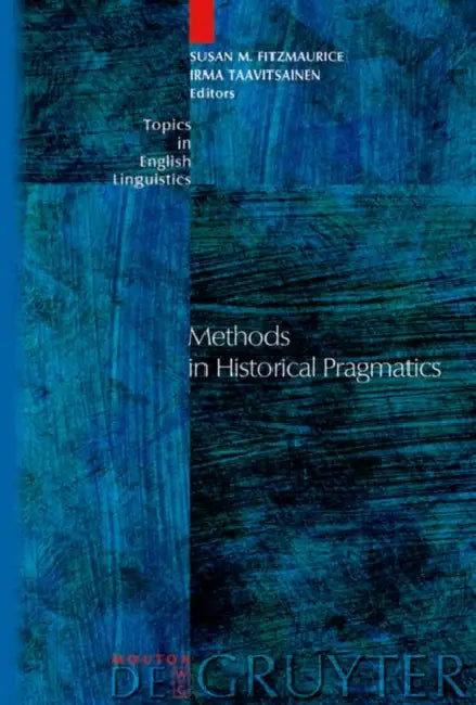 Methods in Historical Pragmatics (English, Susan M. Fitzmaurice | Irma Taavitsainen)