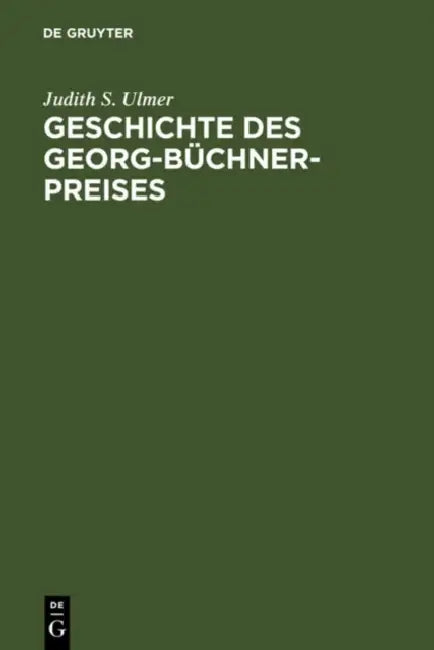 Geschichte des Georg-Büchner-Preises = The History of the Georg-Buchner Award (English, Judith S. Ulmer)