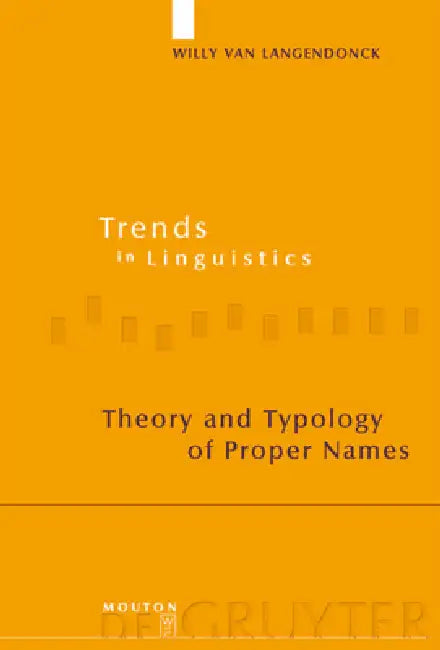 Theory and Typology of Proper Names (English, Willy Van Langendonck)