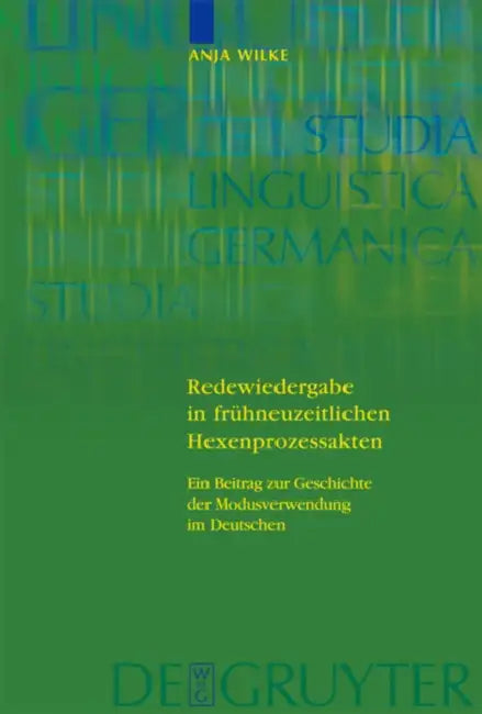 Redewiedergabe in frühneuzeitlichen Hexenprozessakten = Redewiedergabe in Fruhneuzeitlichen Hexenpro (English, Anja Wilke)