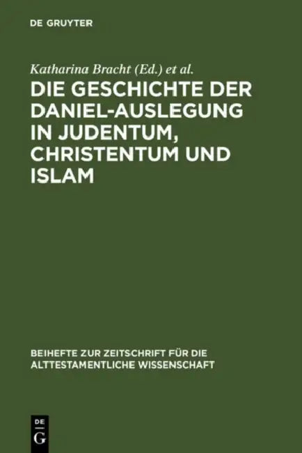 Die Geschichte Der Daniel-Auslegung in Judentum, Christentum Und Islam (English, Katharina Bracht | David S. Du Toit)
