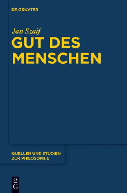 Gut des Menschen = The Good of Man (English, Jan Szaif)