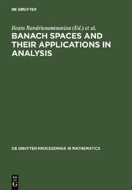 Banach Spaces and Their Applications in Analysis (English, Beata Randrianantoanina)