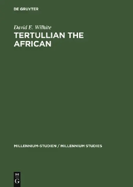 Tertullian the African (English, David E. Wilhite)