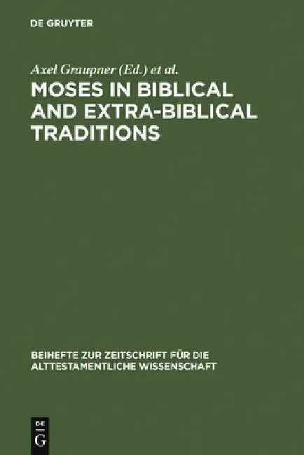 Moses in Biblical and Extra-Biblical Traditions (English, Axel Graupner)