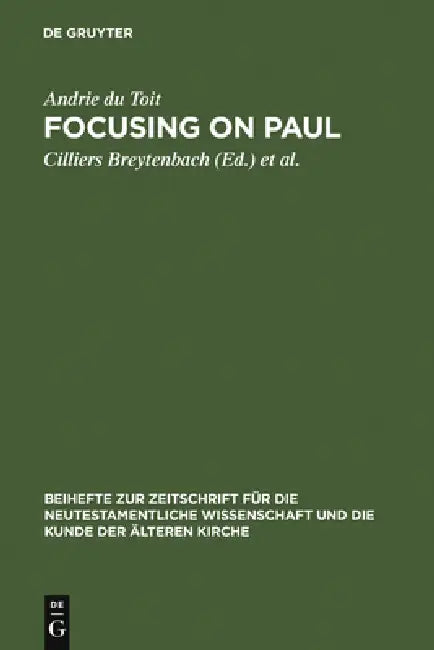 Focusing on Paul (English, Andrie Du Toit | Cilliers Breytenbach | David S. Du Toit)