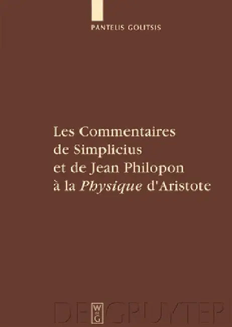 Les Commentaires de Simplicius Et de Jean Philopon À La Physique d'Aristote (English, Pantelis Golitsis)