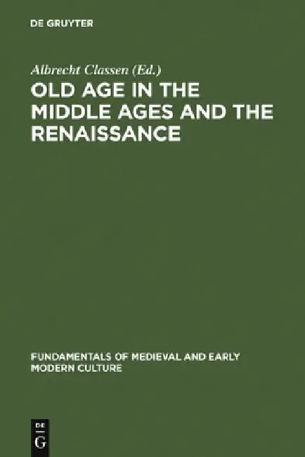 Old Age in the Middle Ages and the Renaissance (English, Albrecht Classen)