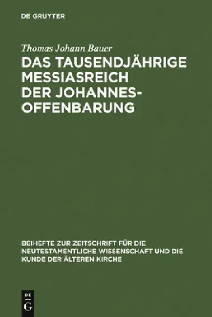 Das tausendjährige Messiasreich der Johannesoffenbarung (English, Thomas Johann Bauer)
