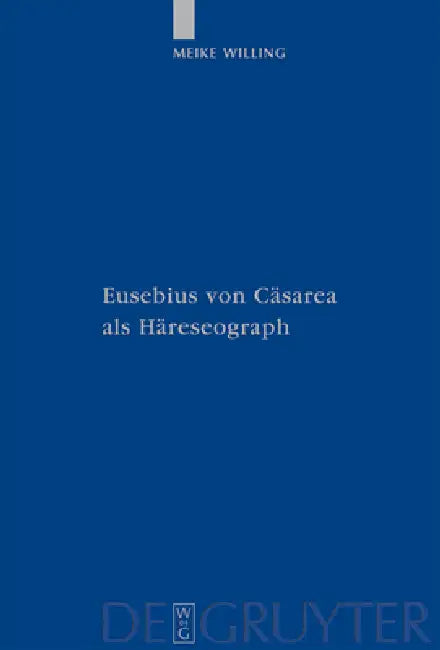 Eusebius Von Cäsarea ALS Häreseograph (English, Meike Willing)