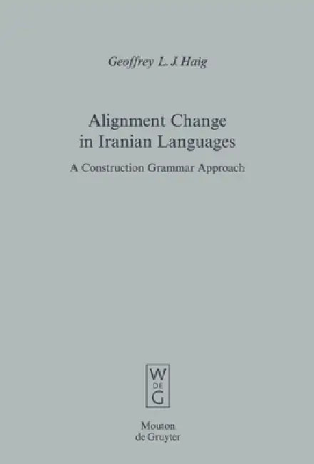 Alignment Change in Iranian Languages (English, Geoffrey L. J. Haig)