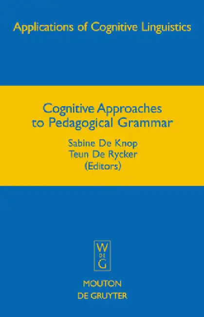 Cognitive Approaches to Pedagogical Grammar (English, Sabine De Knop | Teun De Rycker)
