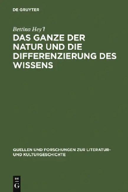 Das Ganze Der Natur Und Die Differenzierung Des Wissens (English, Bettina Hey´l)