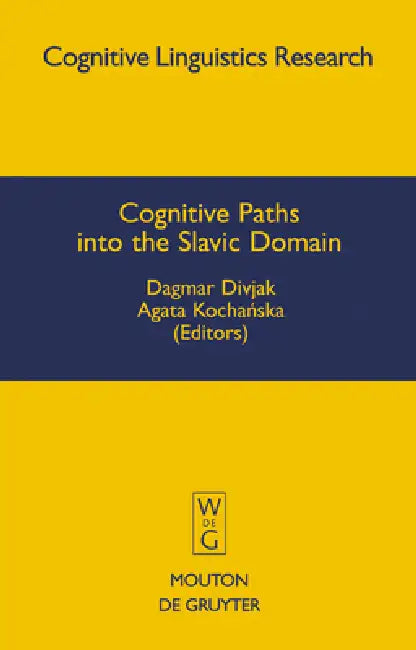 Cognitive Paths into the Slavic Domain (English, Dagmar Divjak | Agata Kochanska)
