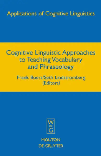 Cognitive Linguistic Approaches to Teaching Vocabulary and Phraseology (English, Frank Boers)