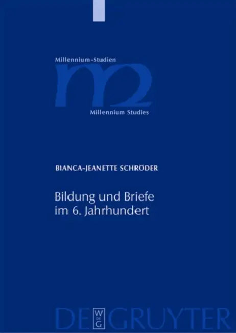 Bildung und Briefe im 6. Jahrhundert (English, Bianca-Jeanette Schröder)