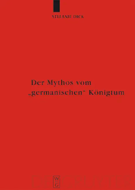 Der Mythos vom "germanischen" Königtum (English, Stefanie Dick)