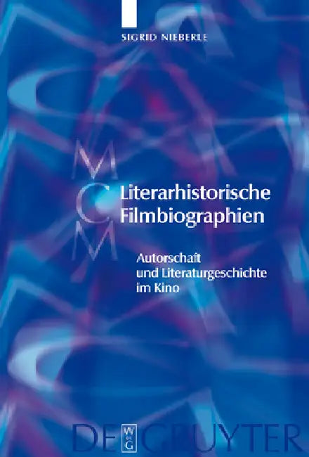 Literarhistorische Filmbiographien = Literary Biopics (English, Sigrid Nieberle)