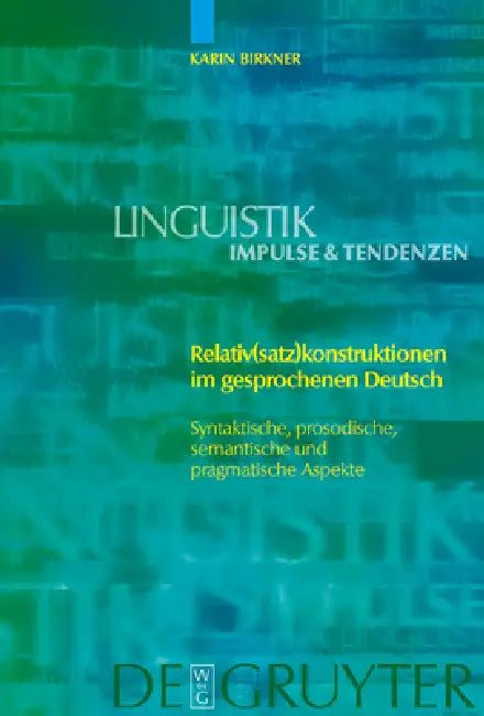 Relativ(satz)konstruktionen im gesprochenen Deutsch = Relative (Clause) Constructions in Spoken Germ (English, Karin Birkner)